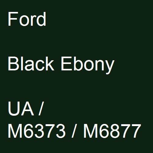 Ford, Black Ebony, UA / M6373 / M6877.